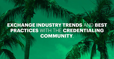 Exchange industry trends and best practices with the credentialing community.